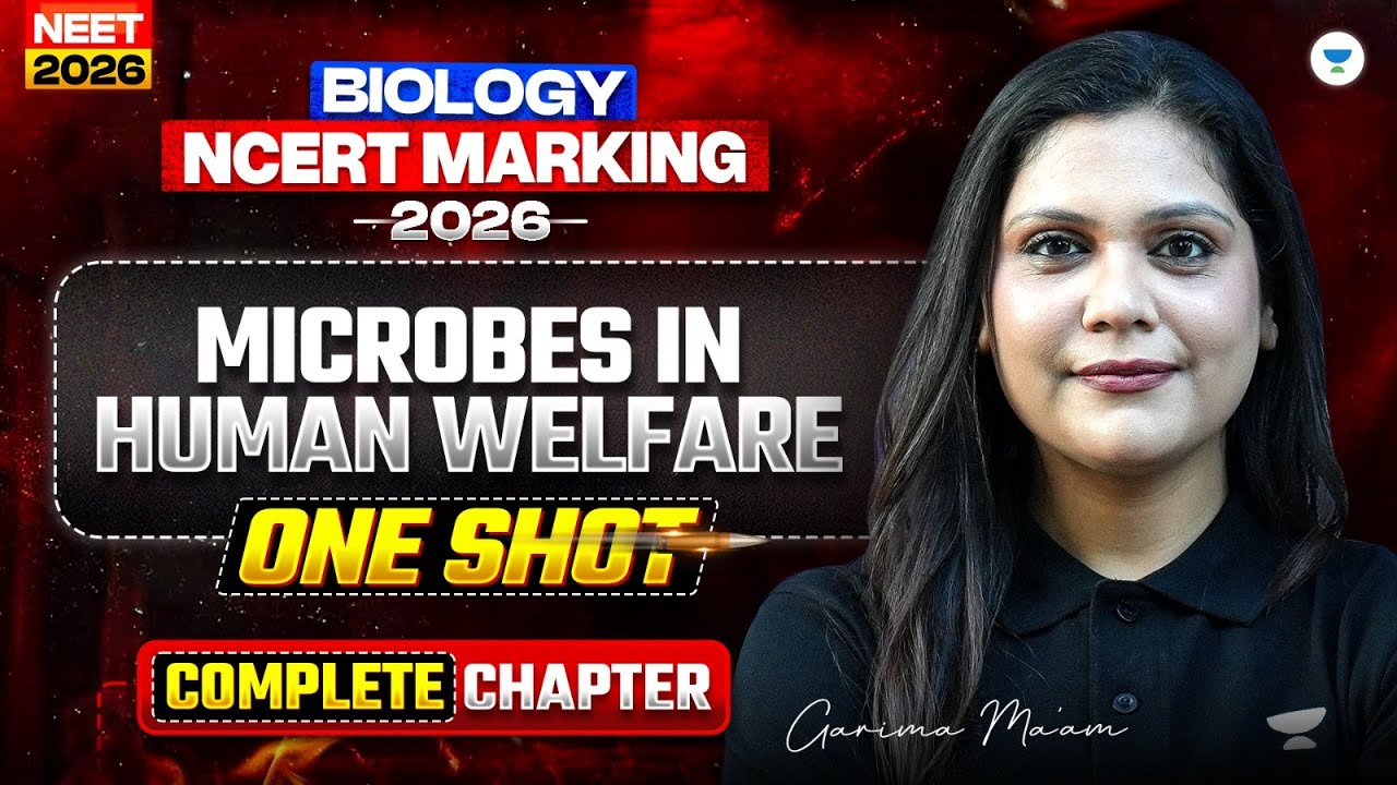 ⚔️ NEET 2026 Biology Ncert Marking Series | Microbes in Human Welfare | Garima Goel