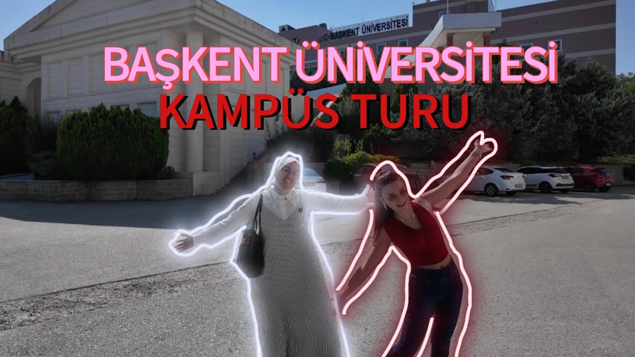 BAŞKENT ÜNİVERSİTESİ | KAMPÜS TURU