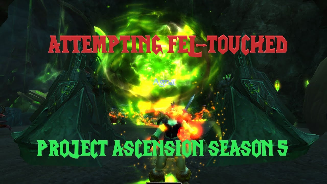 PROJECT ASCENSION Season 5 - Trying out Fel-Touched Character!