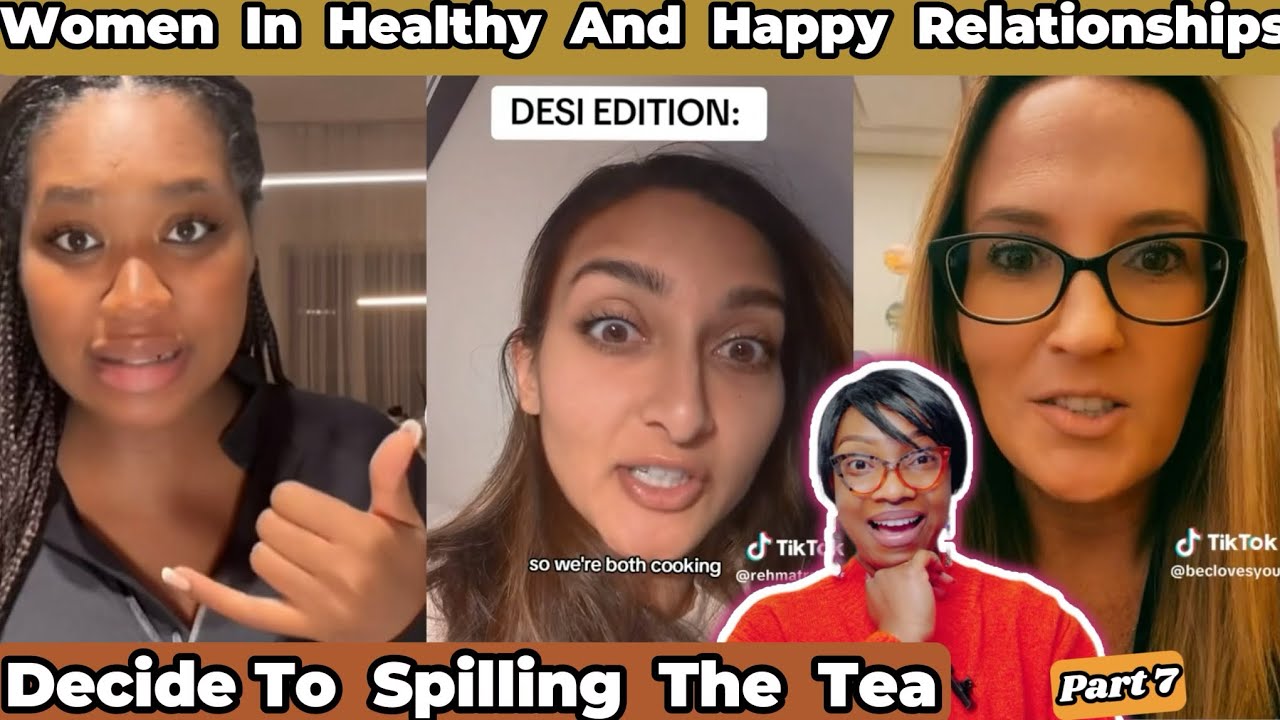 Women In A Healthy And Happy Relationships Are Spilling The Hot Tea 👉🏽 Part 7|This Is A Must Watch