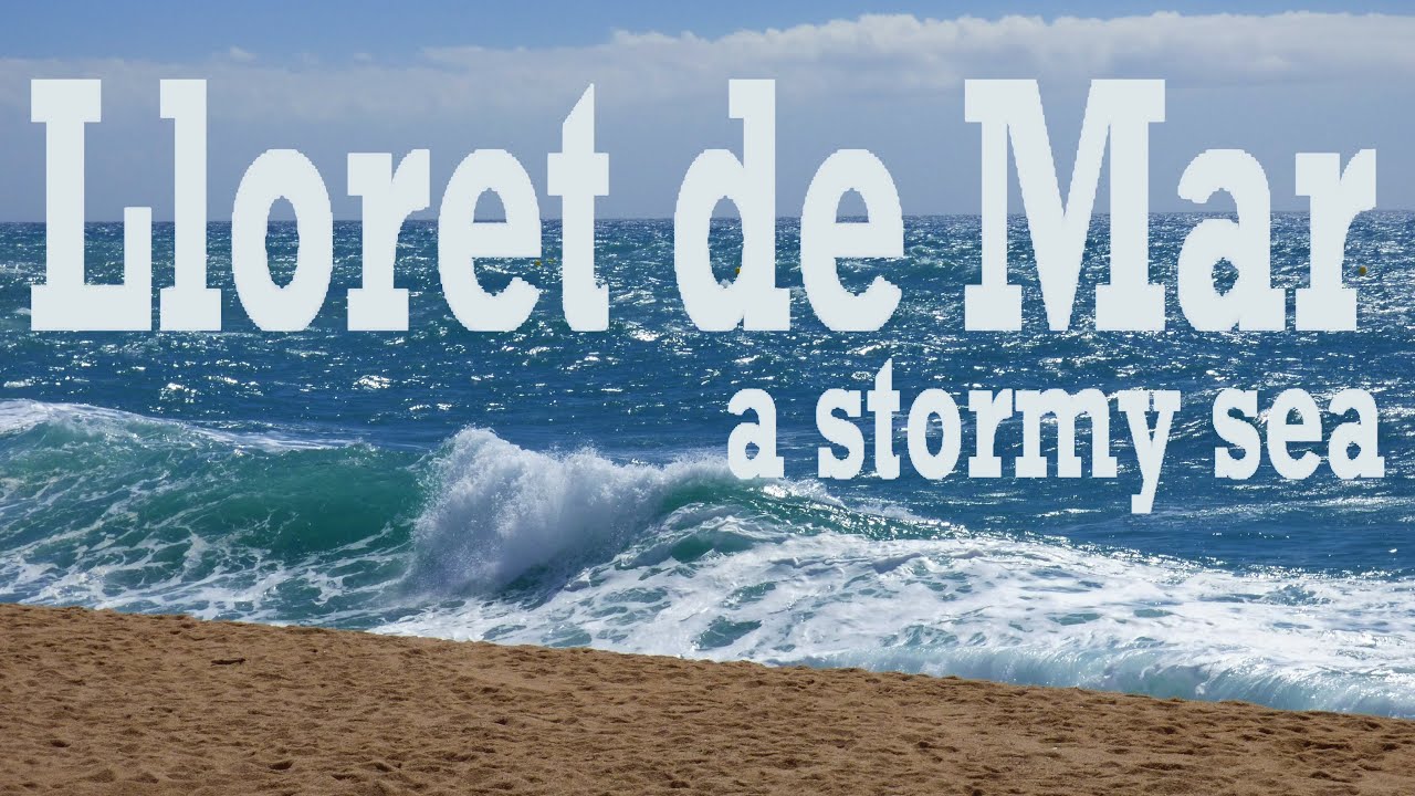 Lloret de Mar, a stormy day!