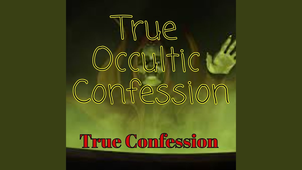 True Occultic Confession