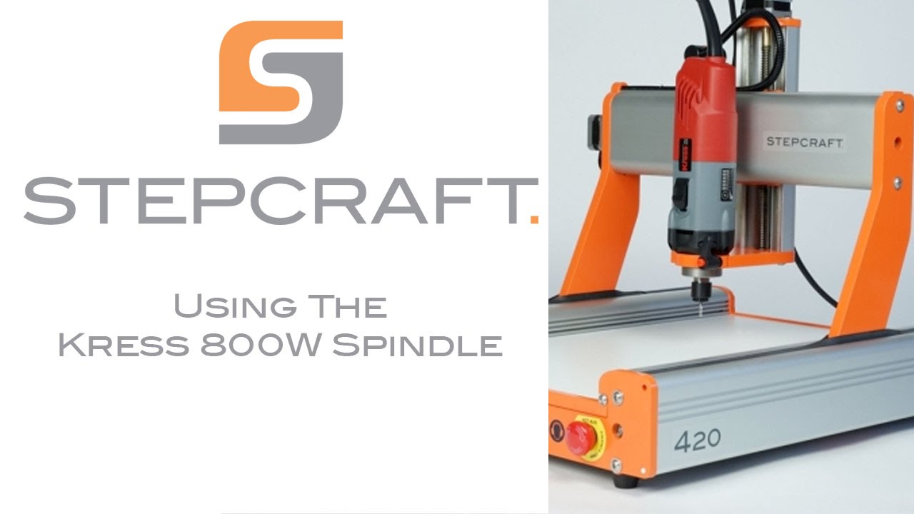 Using The Kress 800 Watt Spindle With A STEPCRAFT CNC System
