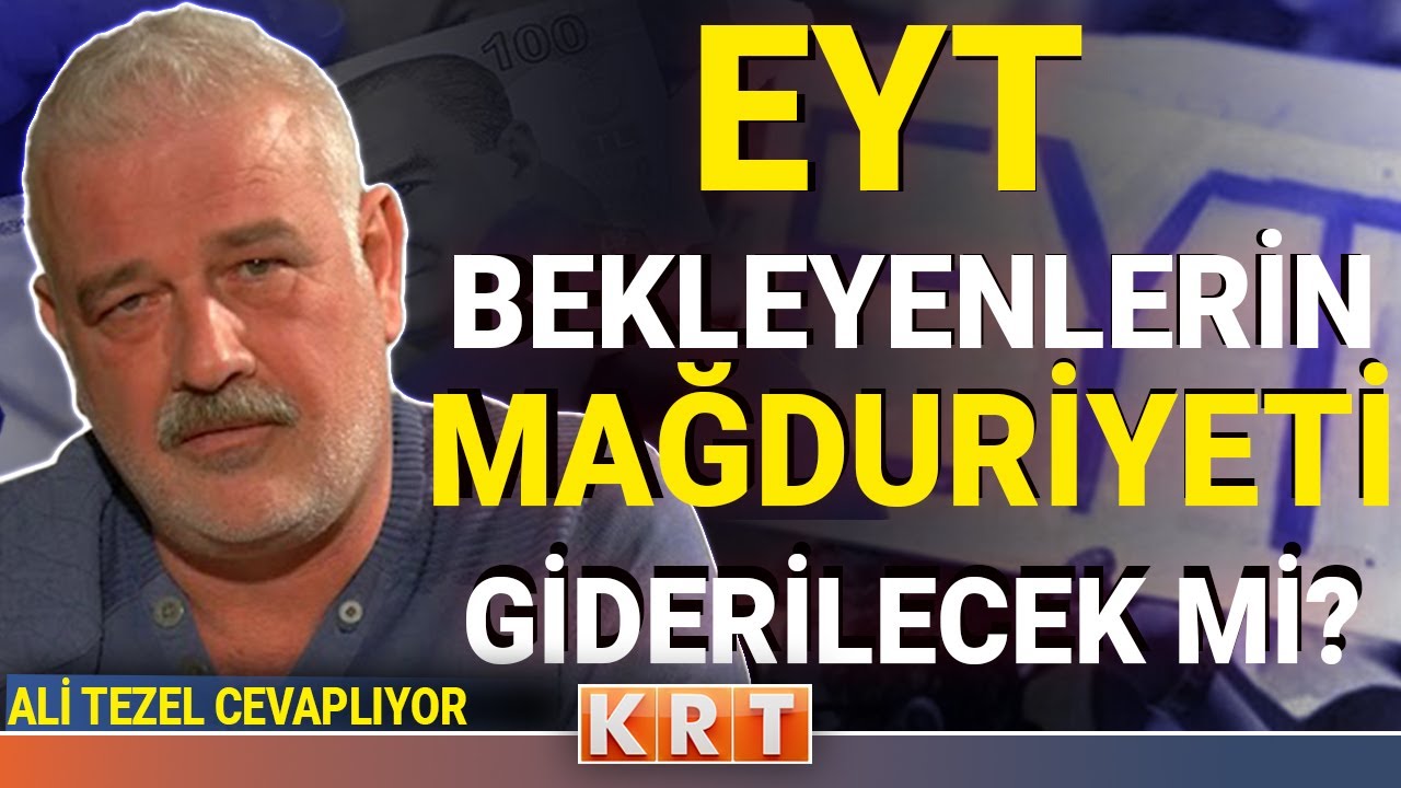 EMEKLİ MAAŞINDA KESİNTİ OLACAK MI? EYT'LİLERİN MAĞDURİYETLERİ GİDERİLECEK Mİ? ALİ TEZEL CEVAPLIYOR