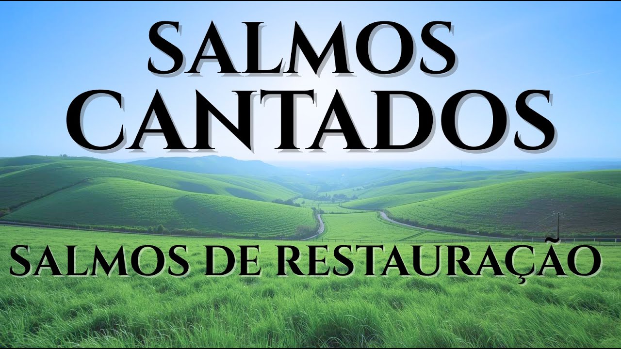 SALMOS DE RESTAURAÇÃO E ESPERANÇA | ESCRITURA EM CANÇÕES.