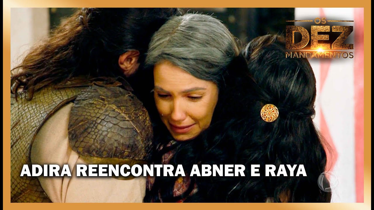 Emocionante reencontro de Adira com os filhos Abner e Raya | OS DEZ MANDAMENTOS