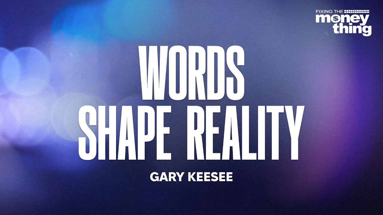 WORDS Shape Reality: What the BIBLE Says | GARY KEESEE
