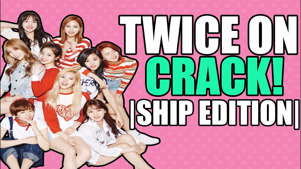 TWICE ON CRACK! 6 | SHIP EDITION
