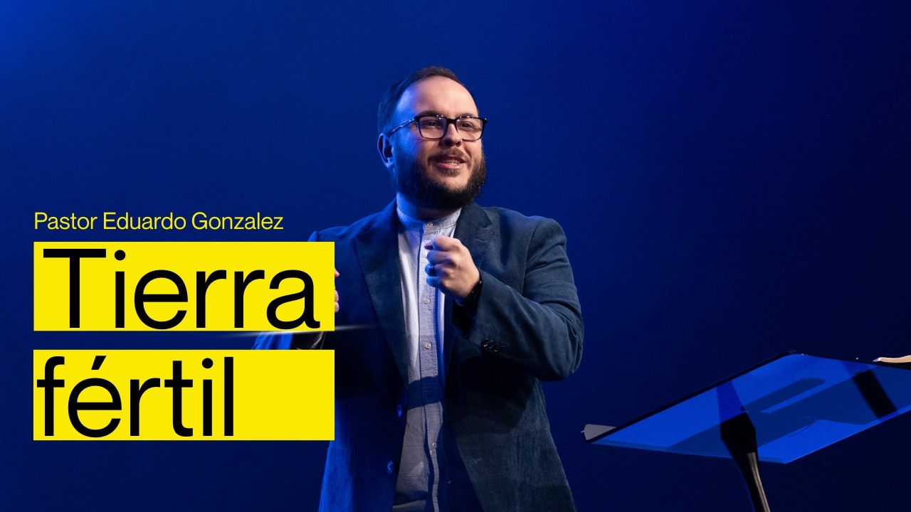 Tierra fértil | Pastor Eduardo Gonzalez