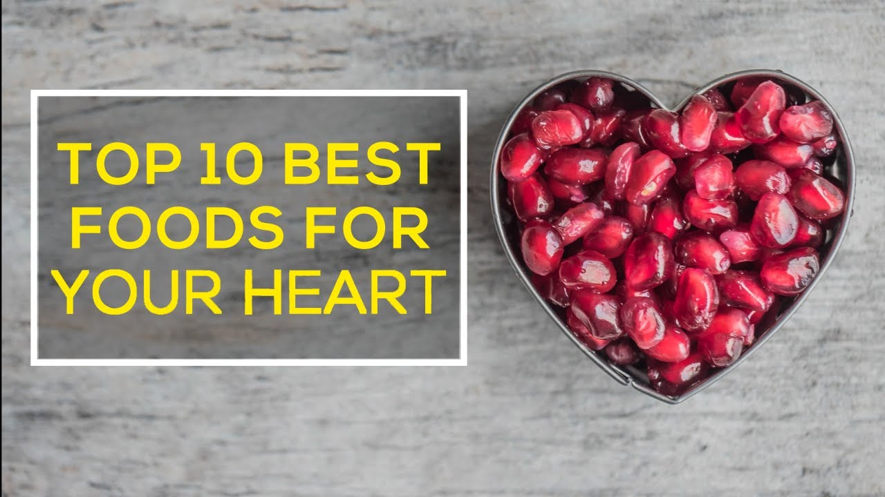 Top 10 Best Foods for Your Heart - What you need to eat.