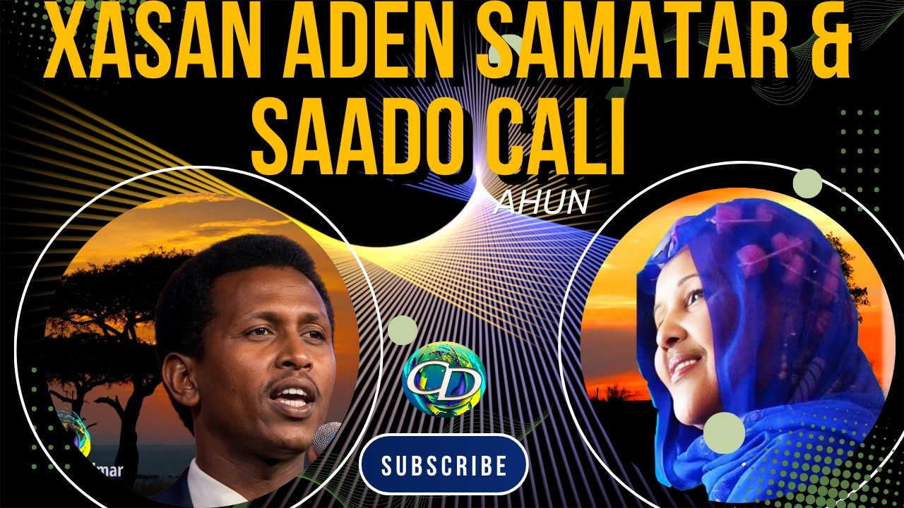 Xasan Aden Samatar & Saado Cali Warsame Ahun | Heesta Guurdoon