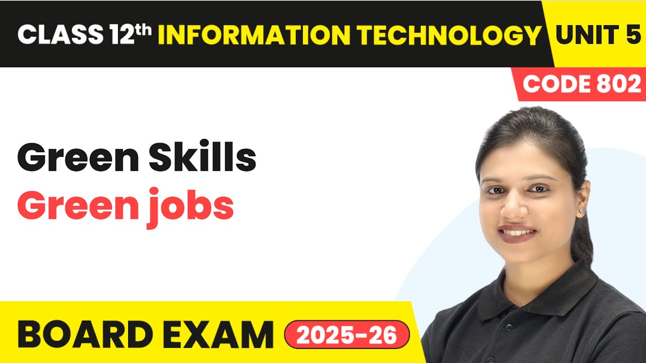 Green Jobs - Green Skills | Class 12 Information technology Unit 5 Code 802 Part A | CBSE 2025-26