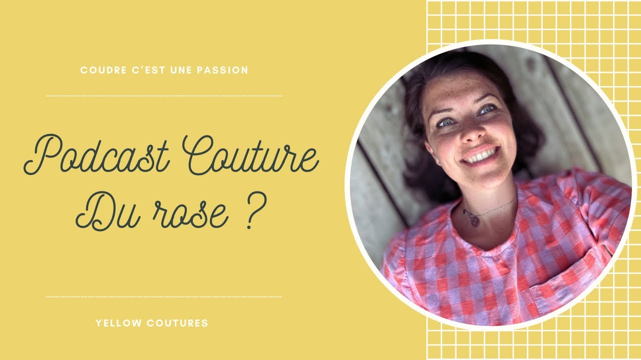 PODCAST COUTURE #11 : J'ai cousu du rose ...