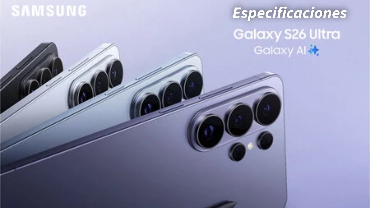 Galaxy S26 Ultra Especificaciones (VS S25 Ultra)
