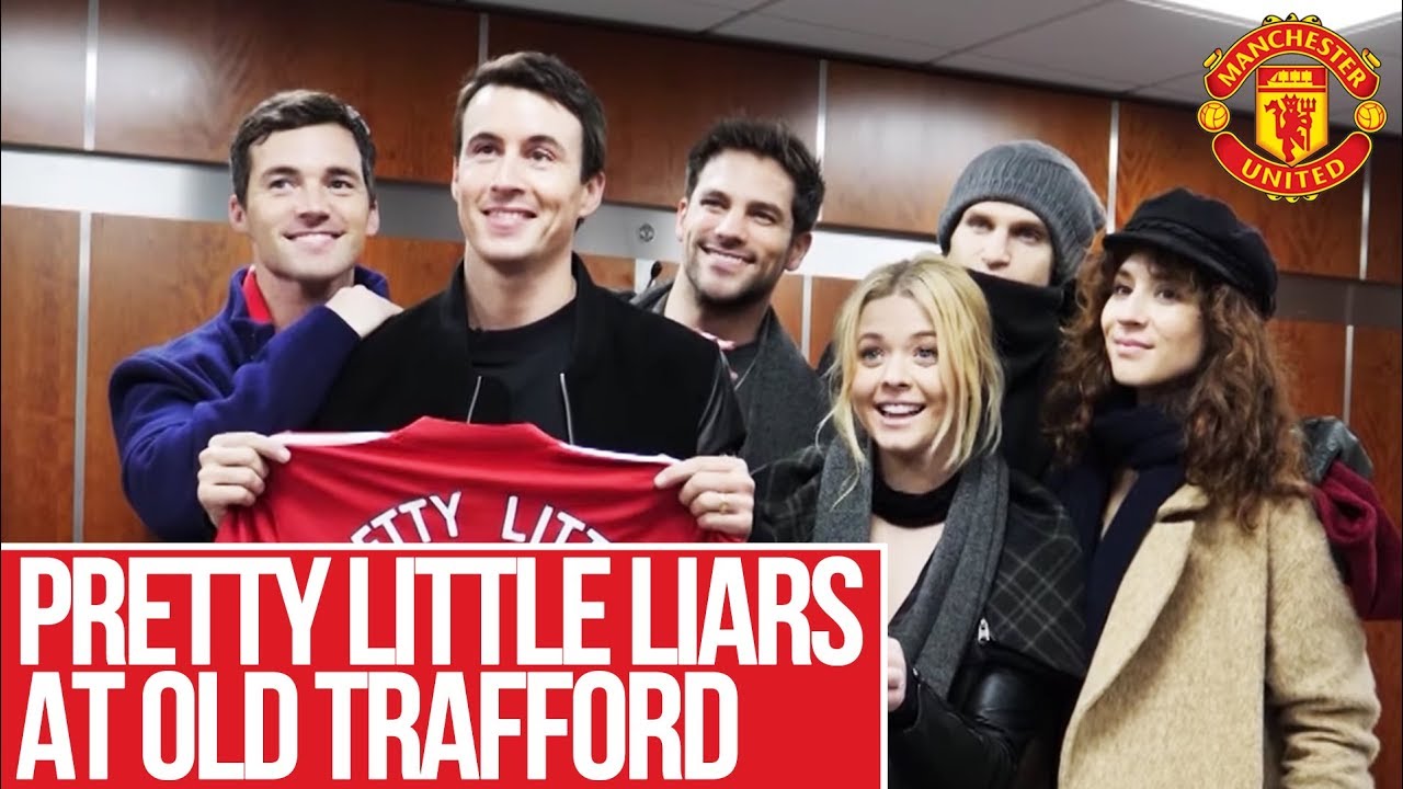 Pretty Little Liars at Old Trafford | Manchester United