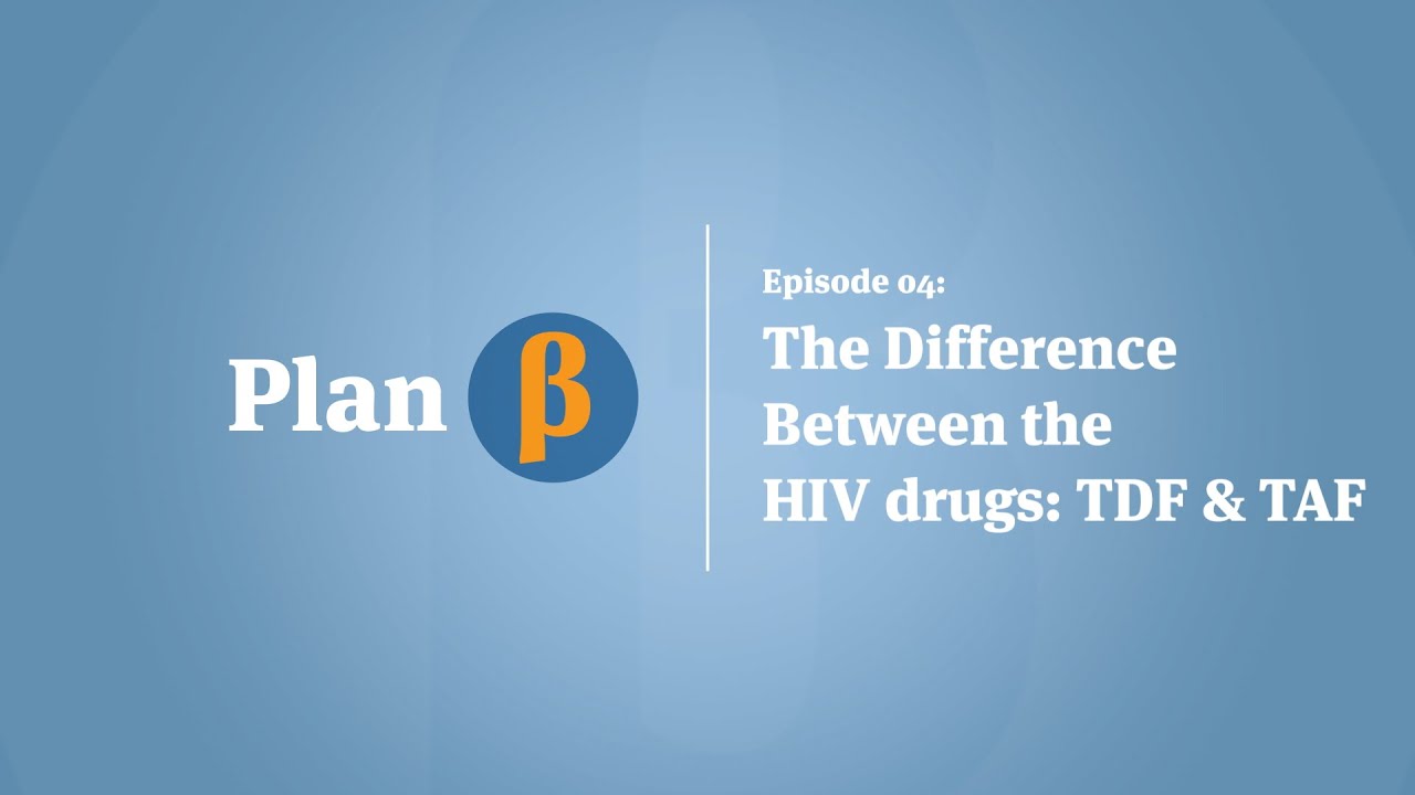 Episode 04 | The Difference Between the HIV Drugs: TDF & TAF