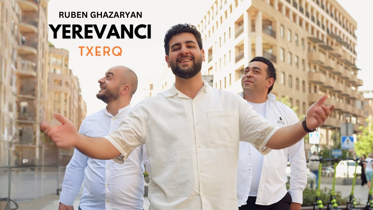 Ruben Ghazaryan - Yerevanci Txerq