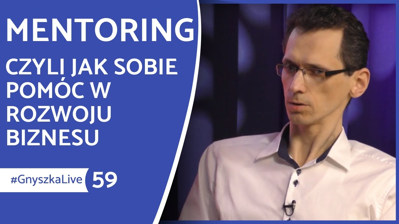 Mentoring, czyli jak sobie pom&oacute;c w rozwoju biznesu? #GnyszkaLive 59