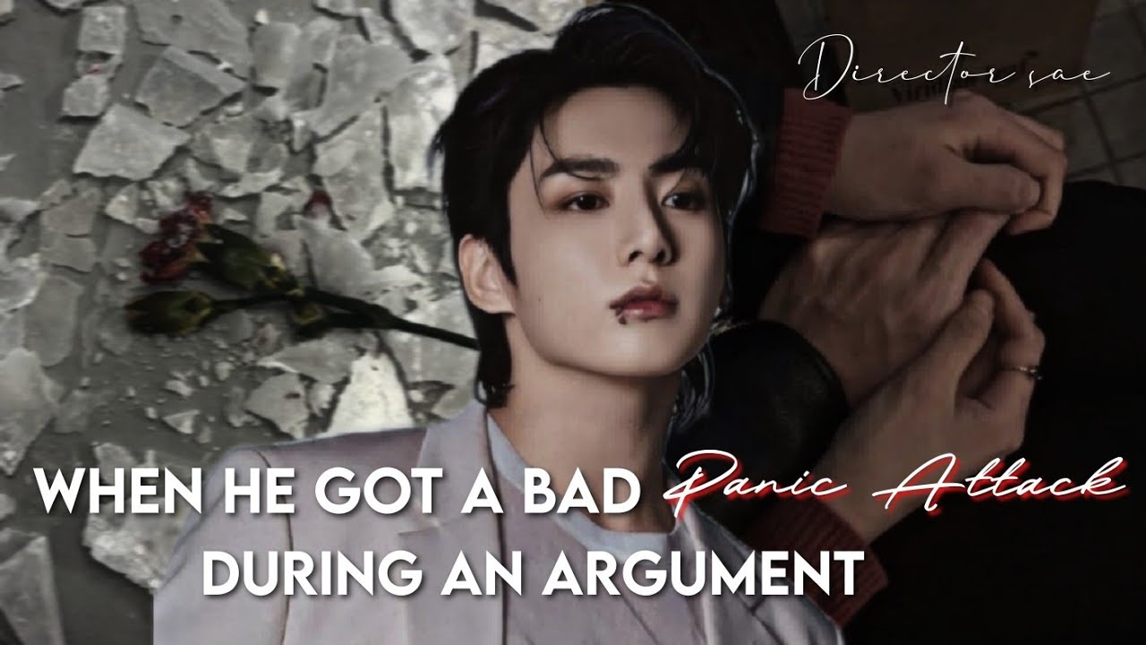 when he got a bad panic attack during an argument and you comfort him [JUNGKOOK ONESHOT]#btsjkff