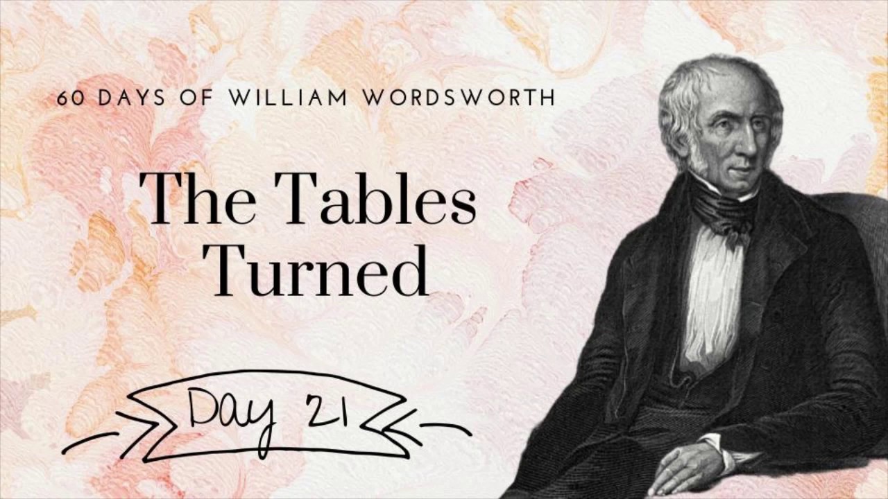 The Tables Turned by William Wordsworth, Day 21 poetry reading