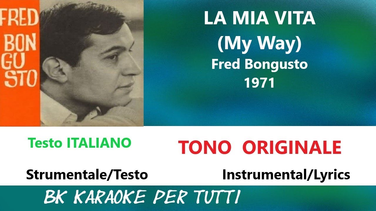 LA MIA VITA (My Way) Fred Bongusto ( Testo Italiano ) Karaoke _ Tono Originale _ Strumentale/Testo