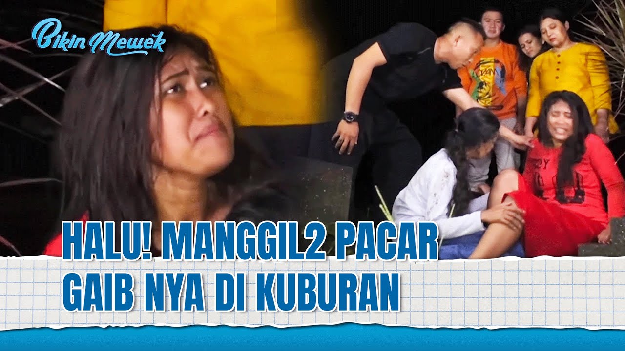 Terobsesi Sama Pacar Gaib dan Halu 3 Hari Di Kuburan  | Bikin Mewek Eps 132 FULL