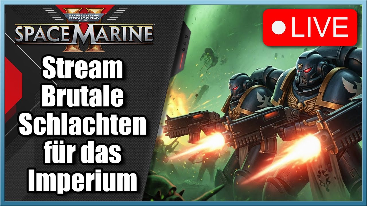 Warhammer 40K: Space Marine 2 LIVE – Brutale Schlachten für das Imperium! [DE]