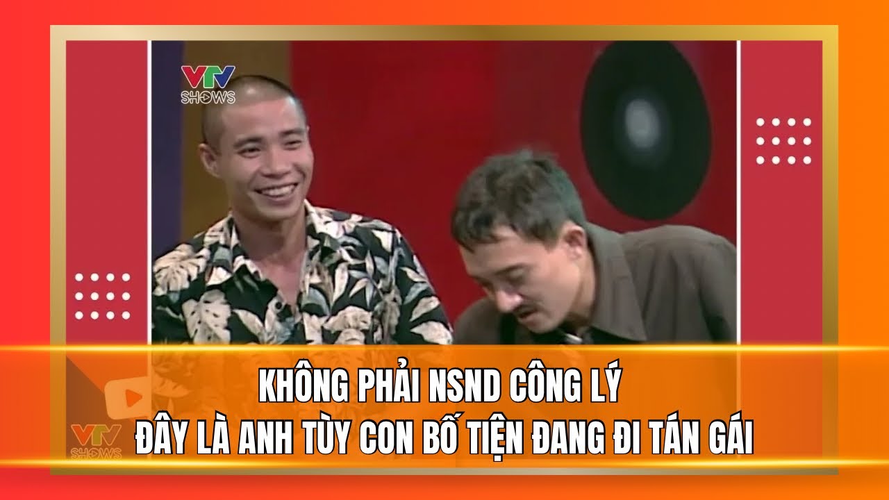 Hài Tết | Không phải NSND Công Lý - đây là anh Tùy con bố Tiện đang đi tán gái | Gala Cười