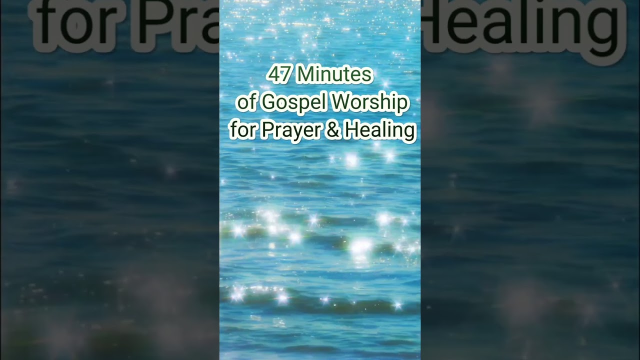 47 Minutes of Gospel Worship for Prayer & Healing 🙏🎶