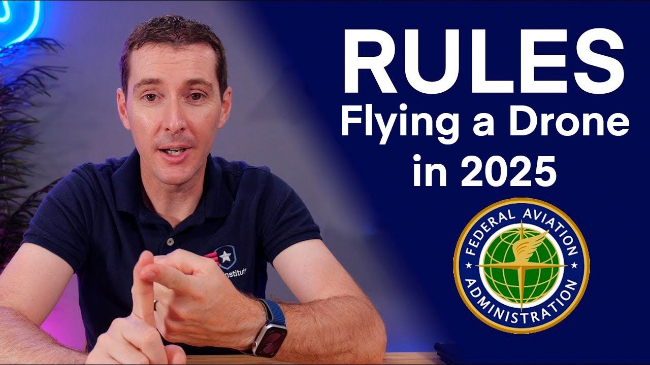 What are the rules to fly your drone in 2025?