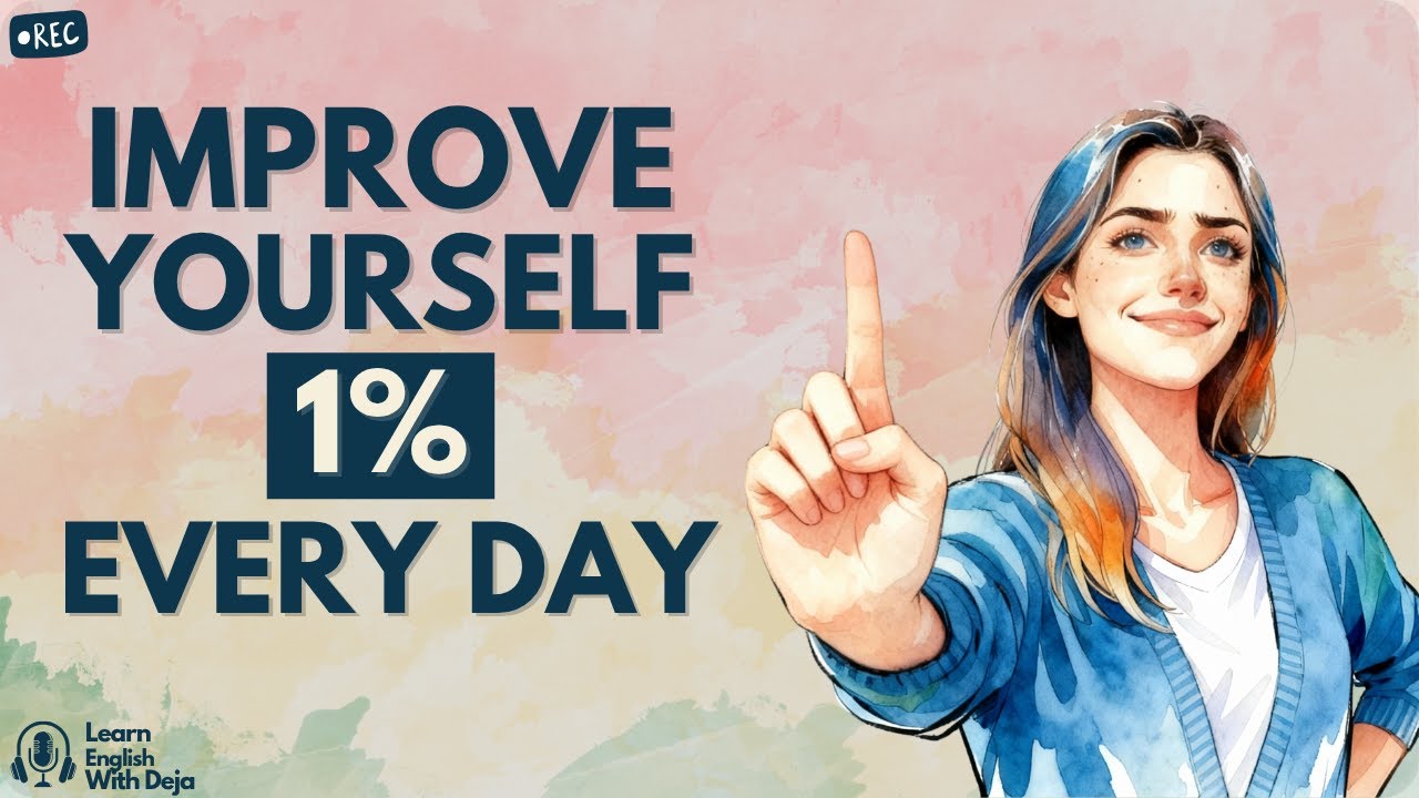 Improve Yourself 1% Every Day | English Podcast for Listening, Shadowing & Life Growth