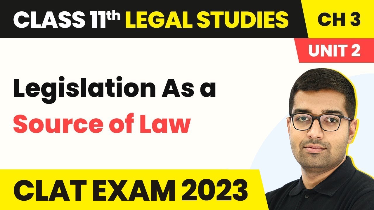Class 11 Legal Studies Unit 2 Chapter 3 | Legislation As a Source of Law - Sources of Law