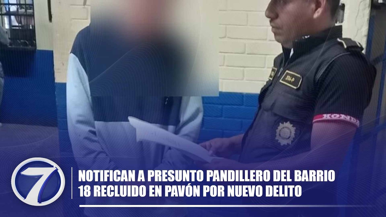 Notifican a presunto pandillero del Barrio 18 recluido en Pavón por nuevo delito