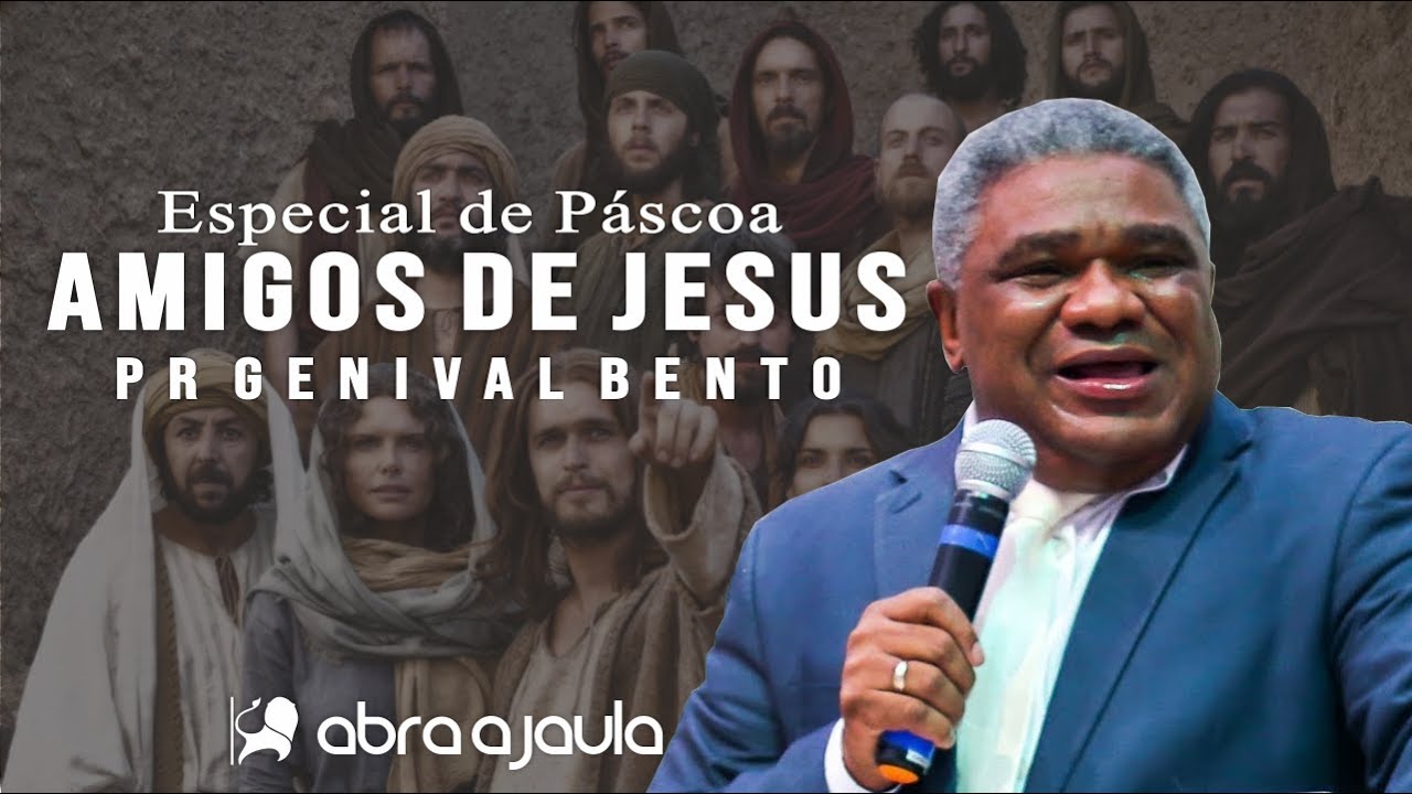 Pregação Pr Genival Bento | Amigos de Jesus | Especial de Páscoa