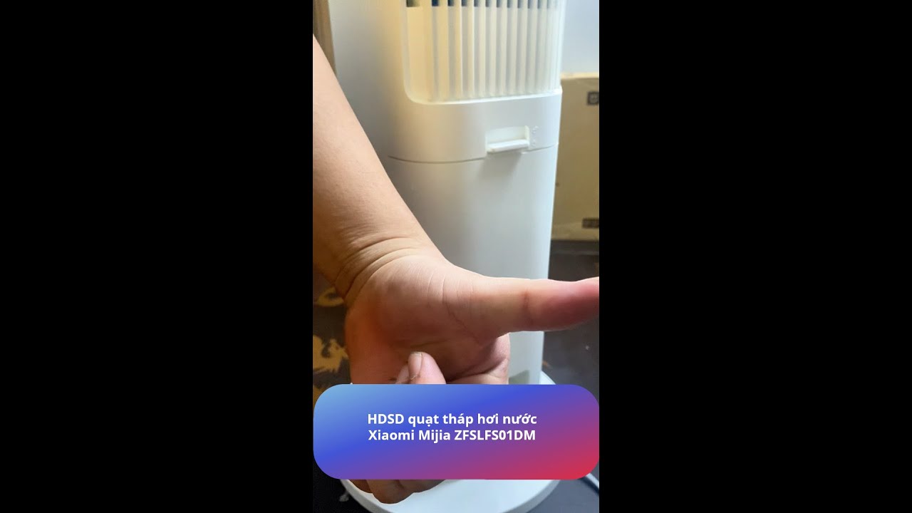 HDSD quạt th&aacute;p hơi nước Xiaomi Mijia ZFSLFS01DM