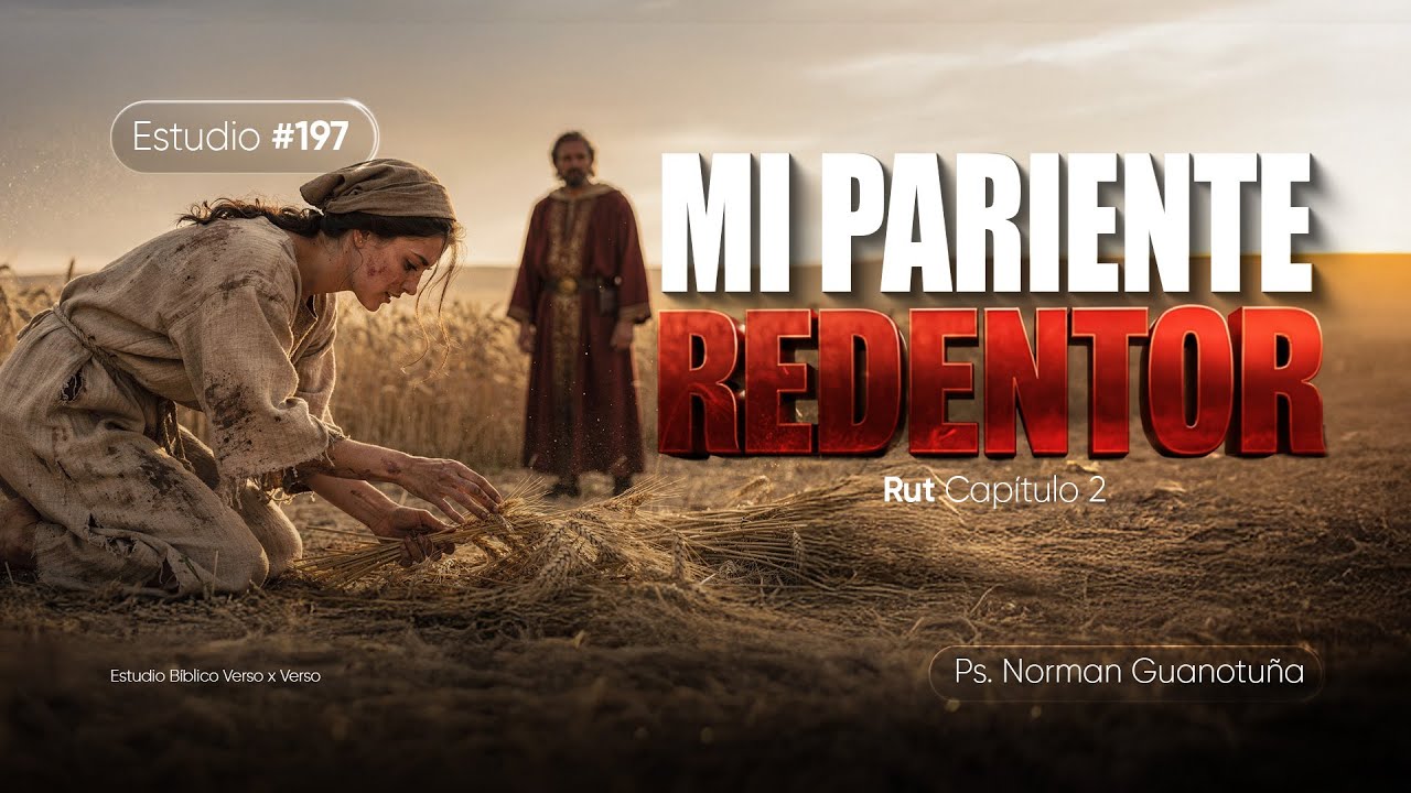 Estudio #197  | MI PARIENTE REDENTOR - RUT 2 Y 3 I PS. NORMAN GUANOTUÑA