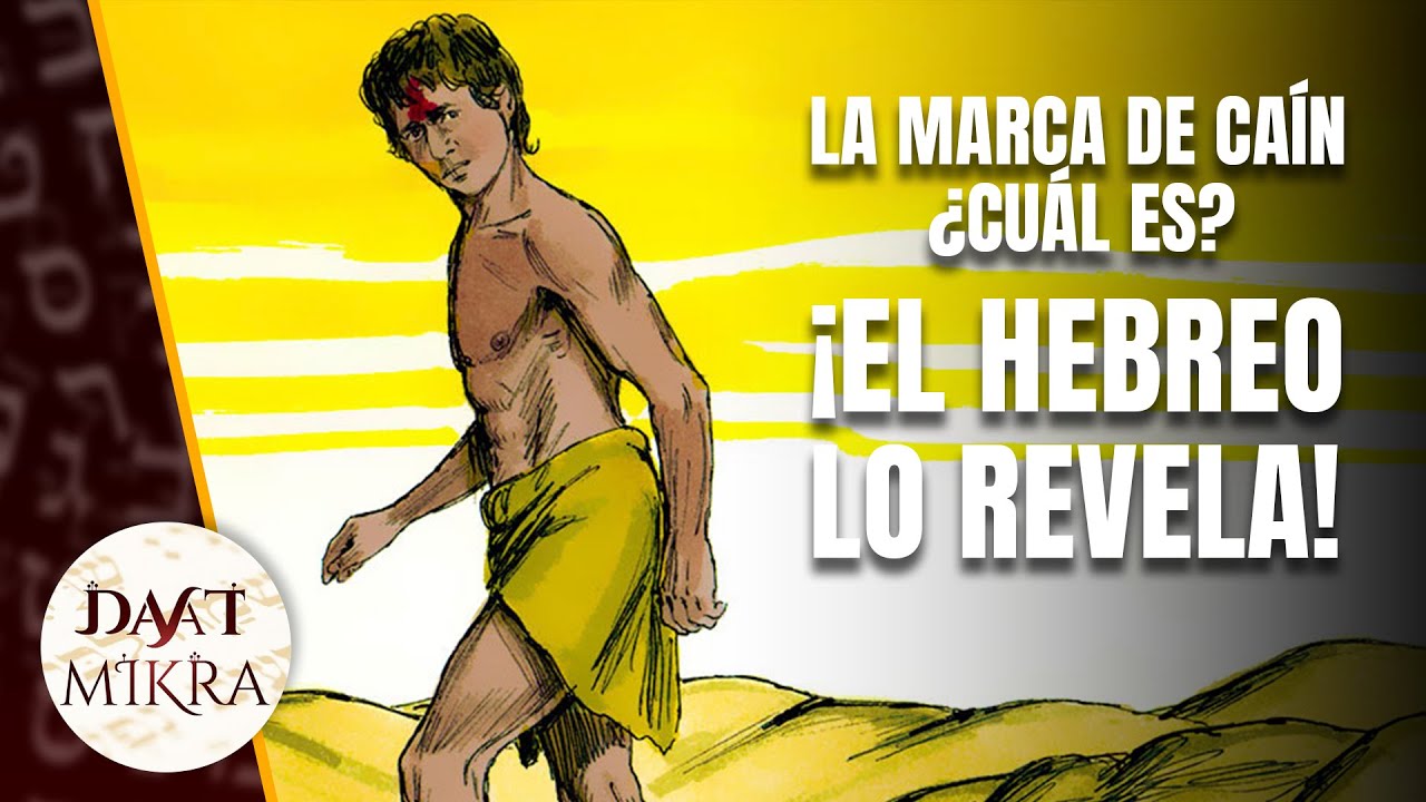¿Cuál fue la MARCA DE CAÍN? Respuesta inédita según el Hebreo Bíblico