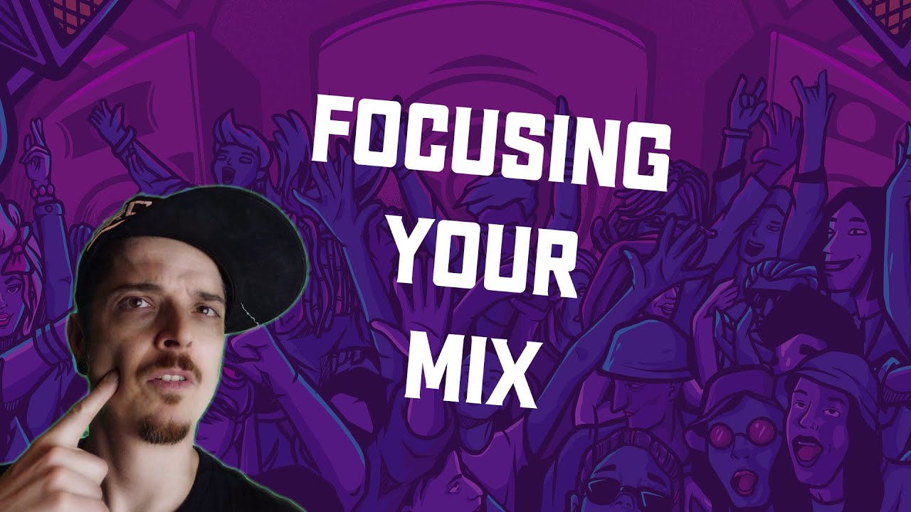 The Importance Of Focusing Your Mix | Producer Dojo