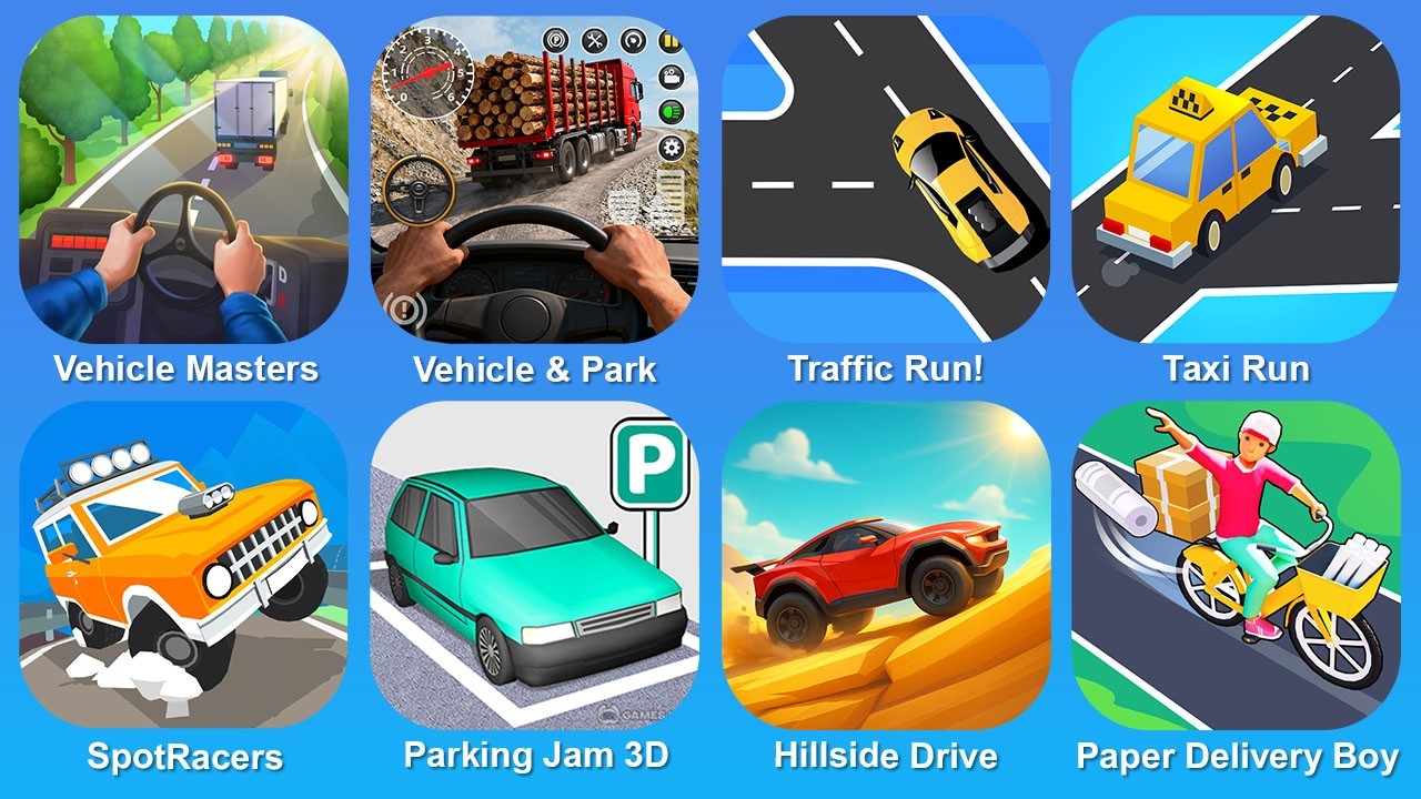 Vehicle Masters, Vehicle & Park, Traffic Run!, Taxi Run, SpotRacers, Parking Jam 3D, Hillside Drive