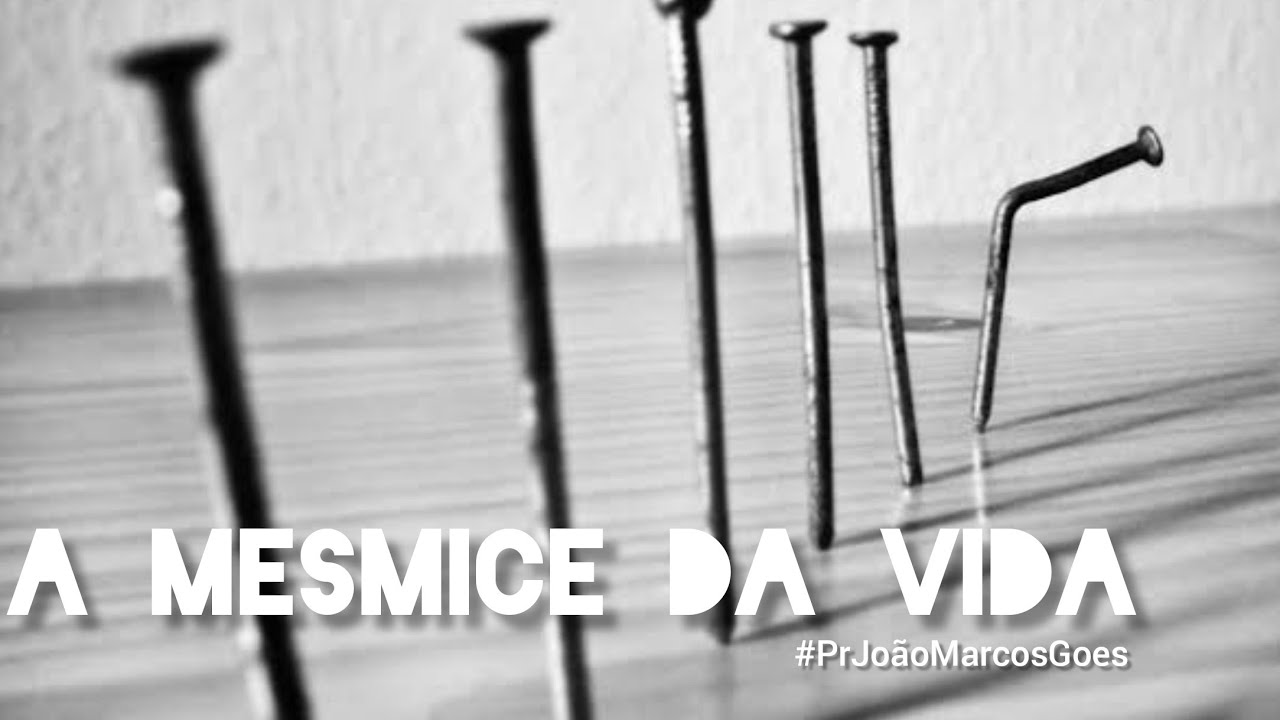 A Mesmice da Vida || Pr.Jo&atilde;o Marcos Goes