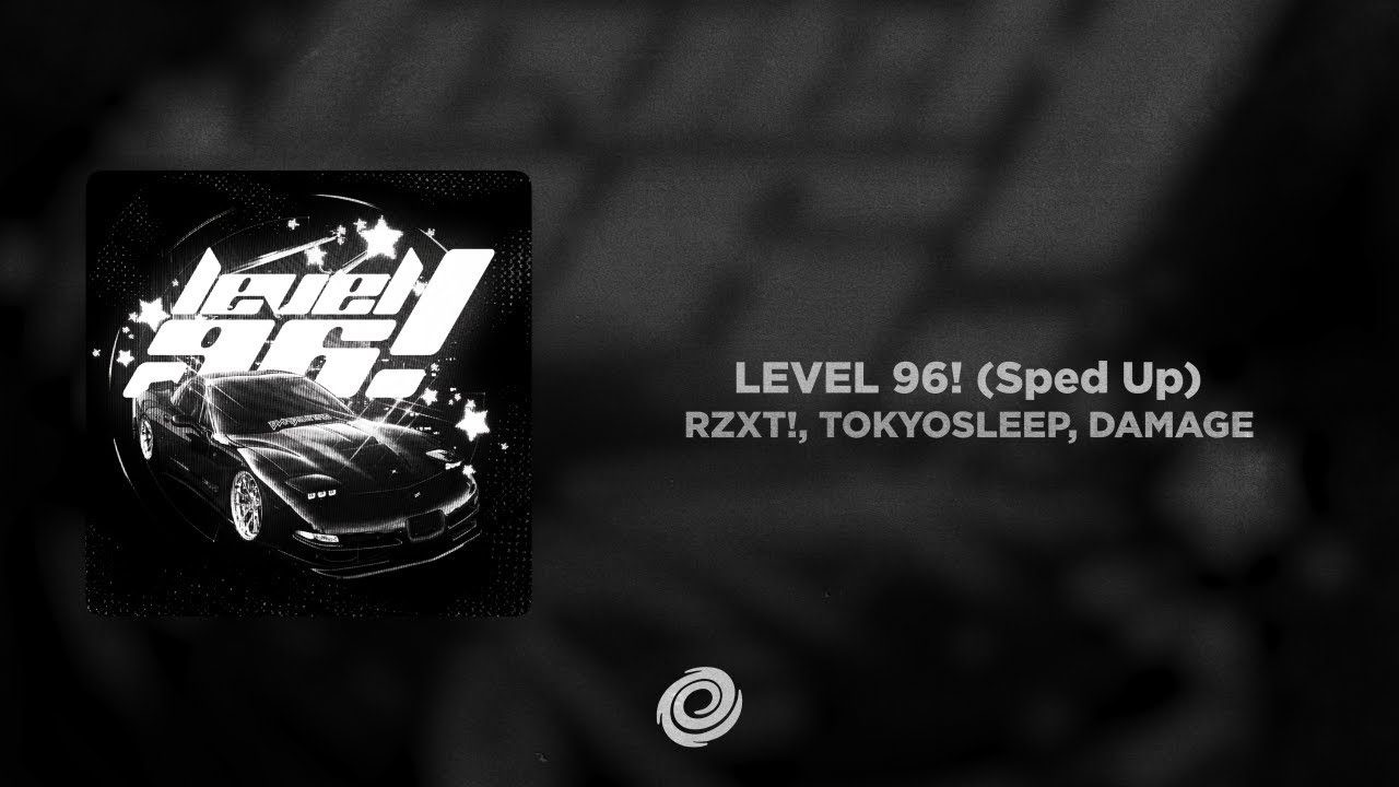 RZXT!, TOKYOSLEEP, DAMAGE - LEVEL 96! (Sped Up)
