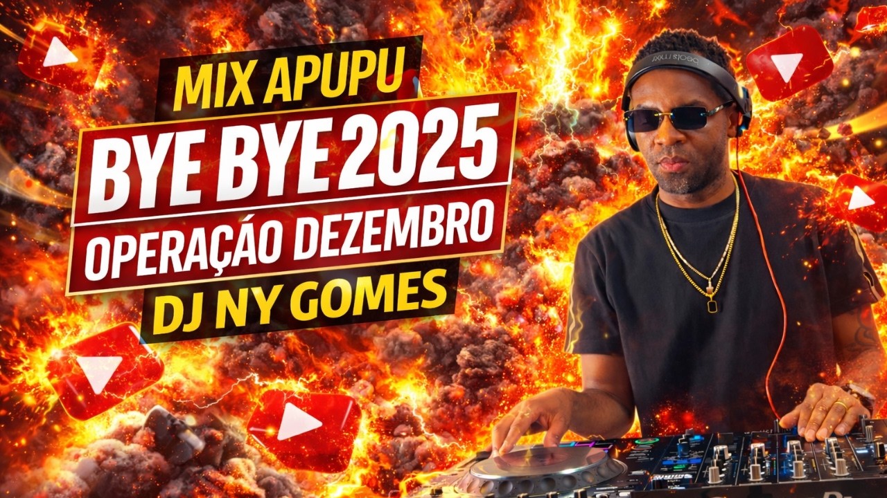 MIX APUPU - BYE BYE 2025 - DJ NY GOMES
