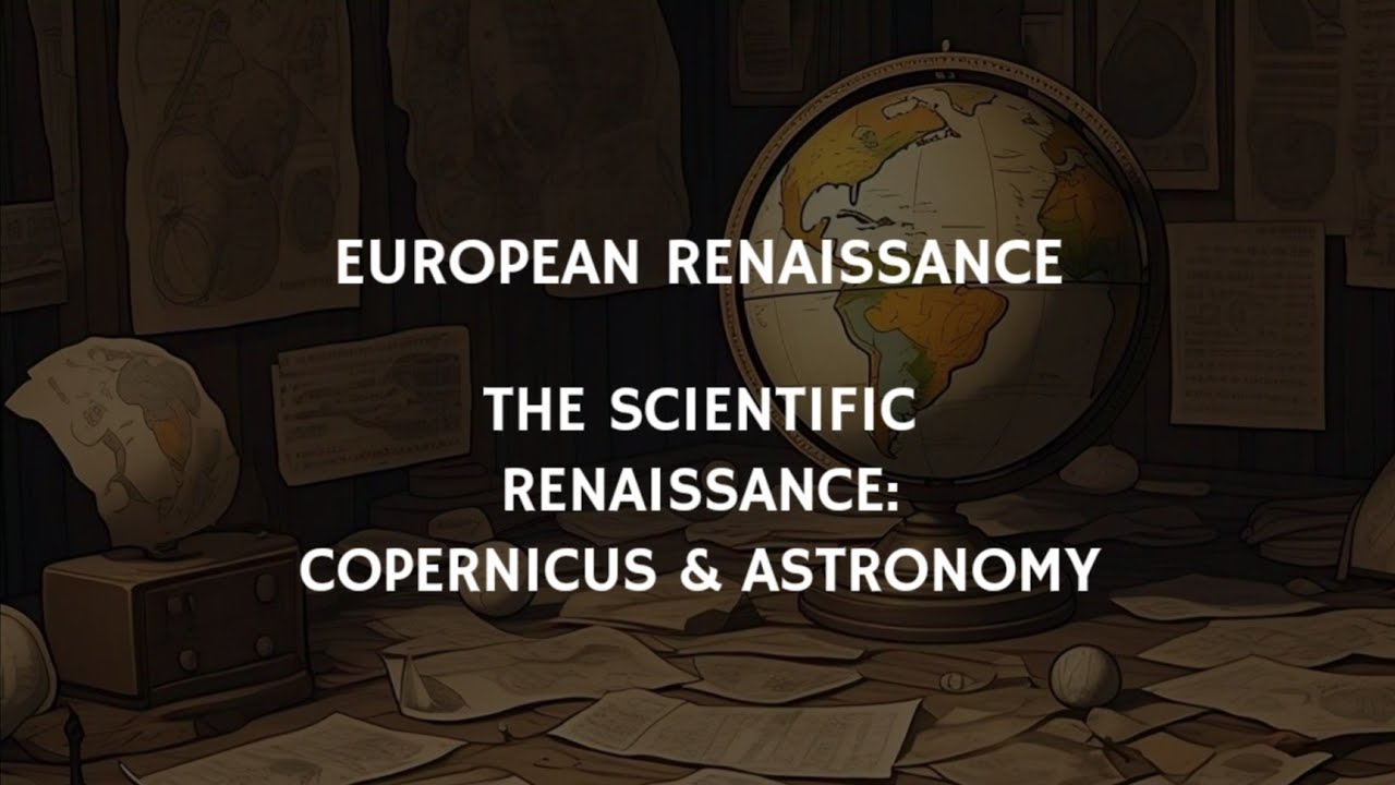 18/35 The Scientific Renaissance: Copernicus & Astronomy | European Renaissance |Golden age of Ideas