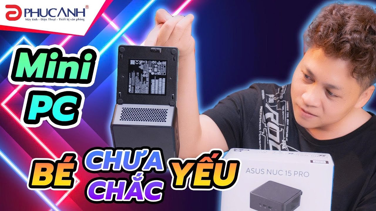 Trên tay ASUS NUC 15 PRO: MINI PC nhỏ nhưng không YẾU