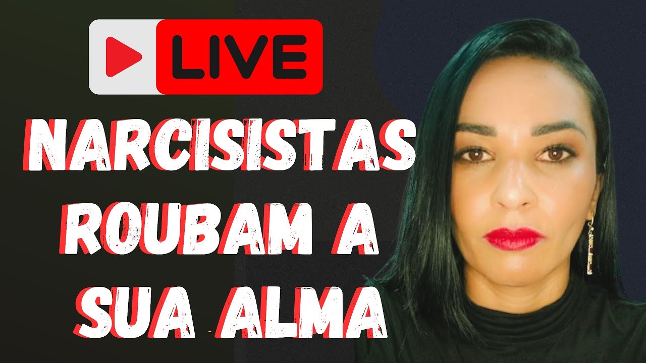 Live - Narcisista quer que você o(a) 0d3iE!