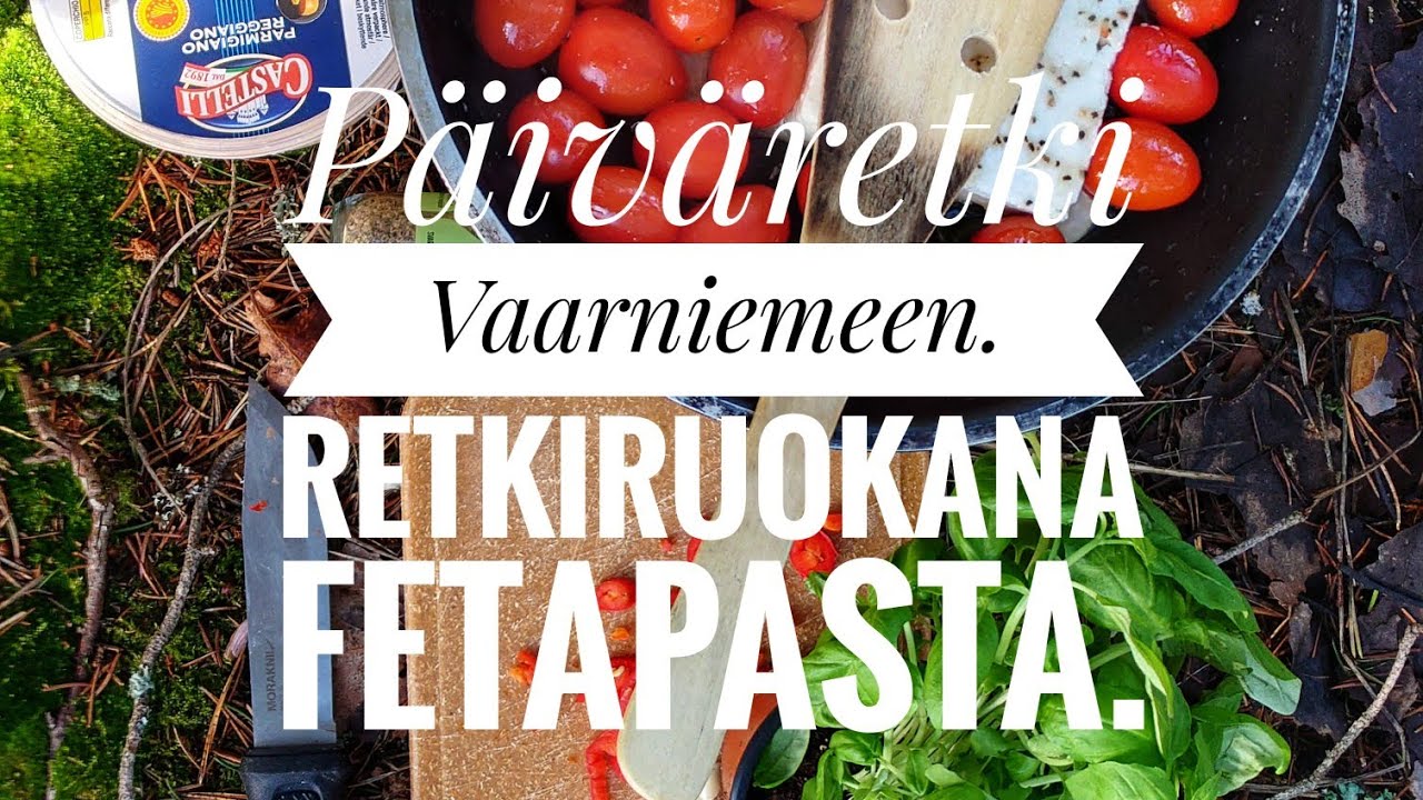 P&auml;iv&auml;retki Vaarniemeen ja retkiruokana FETAPASTA.