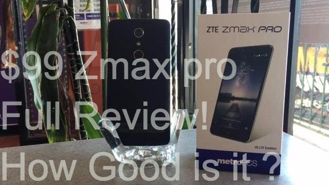 ZTE ZMAX Pro Review |HD| $99 Budget Phone - How good is it ?
