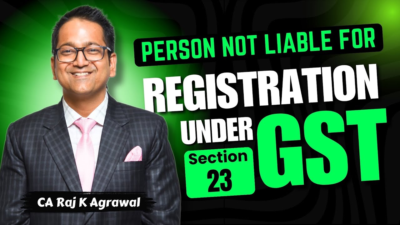 68. Person not Liable for Registration under GST | Section 23
