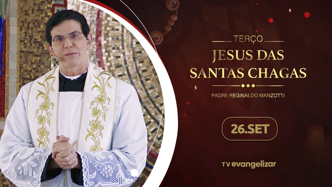 Terço e 9º dia da Novena de Jesus das Santas Chagas | 26/09/24