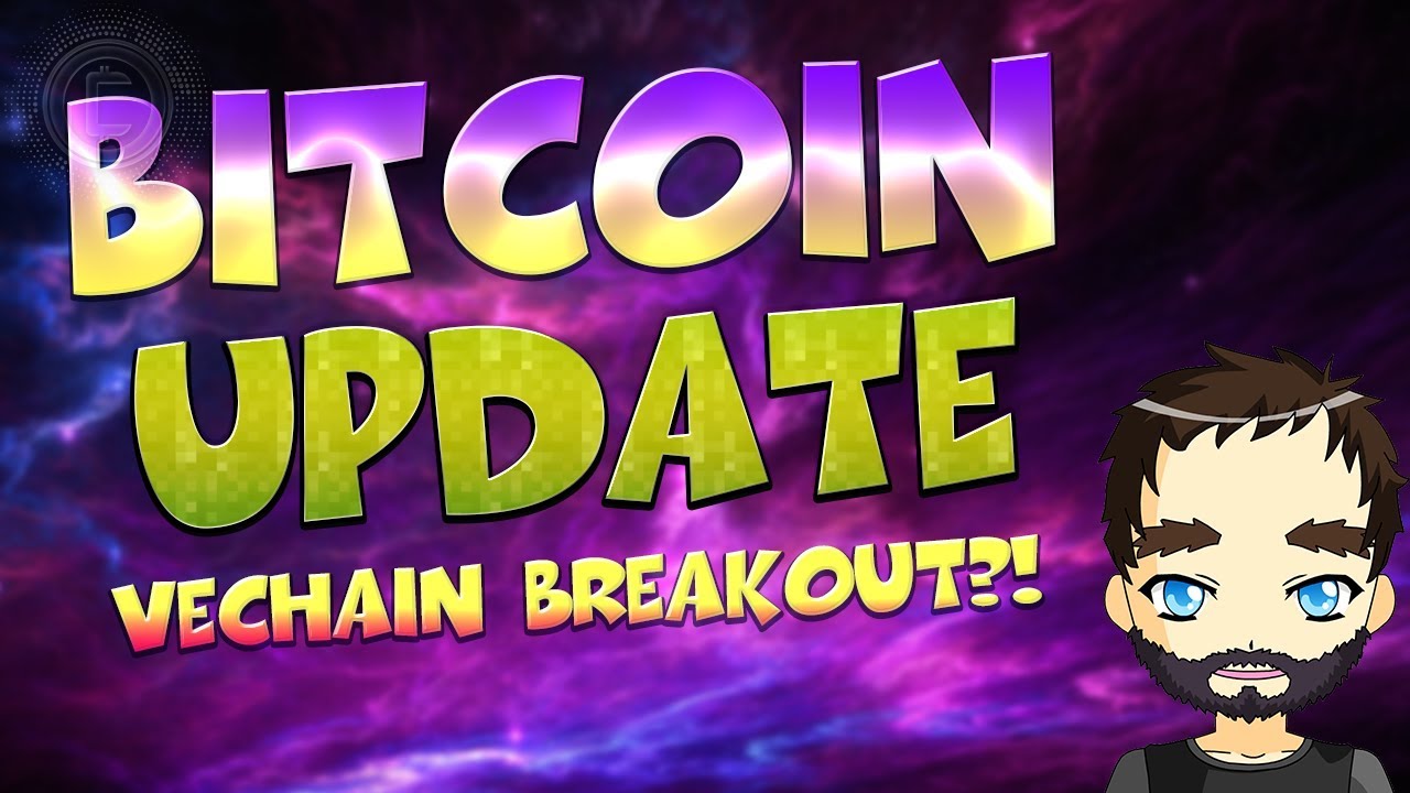 Vechain Breakout possible - Bitcoin Update